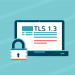 TLS 1.3: Everything you need to know