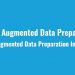 What is Augmented Data Preparation and Why is it Important?