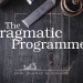 5 Essential Takeaways From “The Pragmatic Programmer”